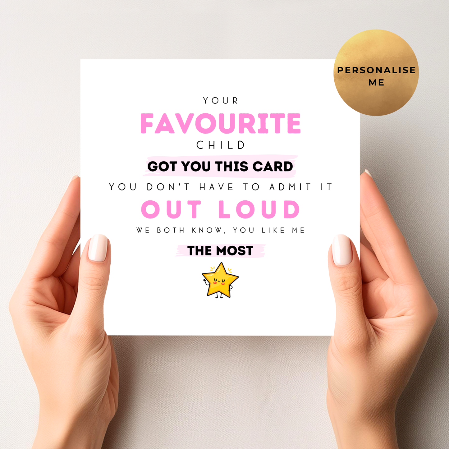 Funny 'I'm Your Favourite' Birthday Card