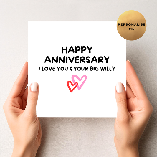 I Love You & Your Big Willy - Anniversary Card