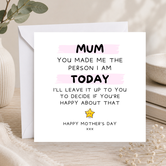 'You Made Me The Person I Am Today' Mother’s Day Card