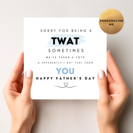 Sorry I'm A Tw*t Sometimes Rude Father's Day Card