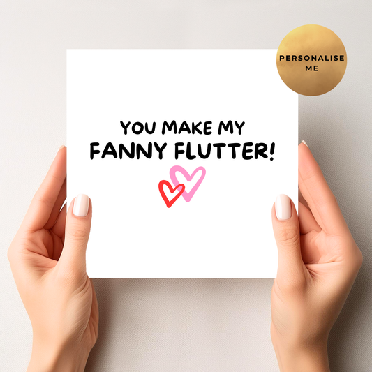 You Make My Fanny Flutter  - Valentine's Card