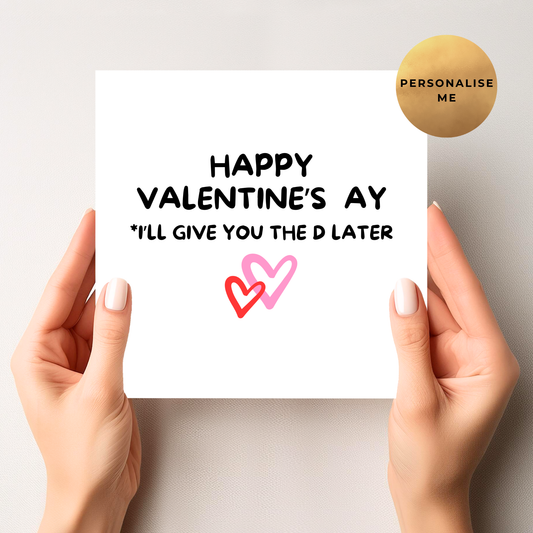 I'll Give You The D Later - Valentine's Card
