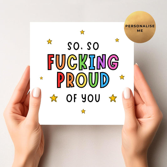So, So, F*cking Proud Of You - Congratulations Card